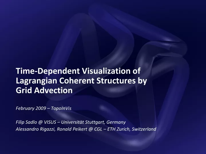 time dependent visualization of lagrangian coherent structures by grid advection