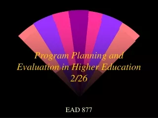 Program Planning and Evaluation in Higher Education  2/26