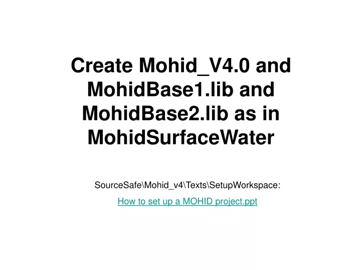 create mohid v4 0 and mohidbase1 lib and mohidbase2 lib as in mohidsurfacewater