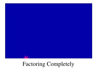 Factoring Completely