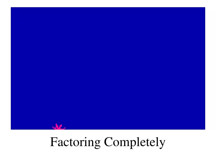 factoring completely