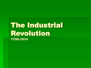 The Industrial Revolution 1750-1914