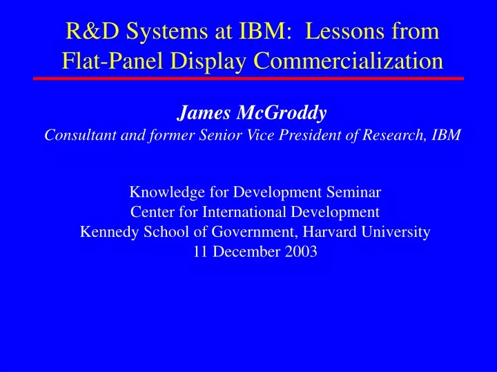 r d systems at ibm lessons from flat panel