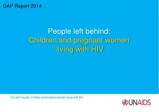 GAP Report 2014 People left behind:  Children and pregnant women  living with HIV