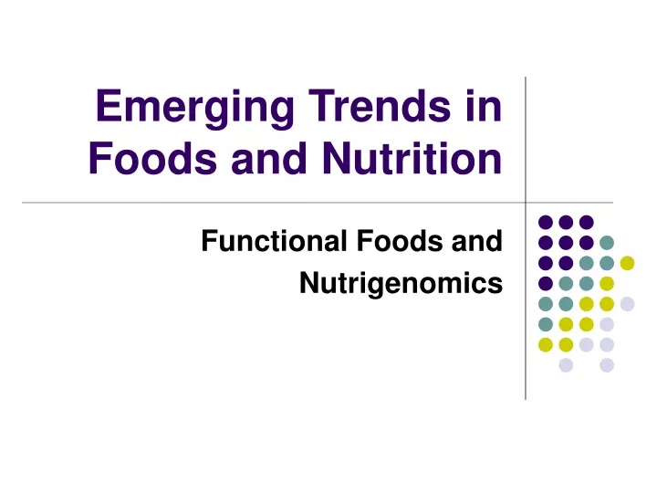 emerging trends in foods and nutrition