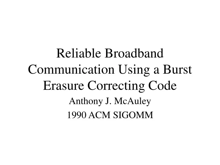 reliable broadband communication using a burst erasure correcting code