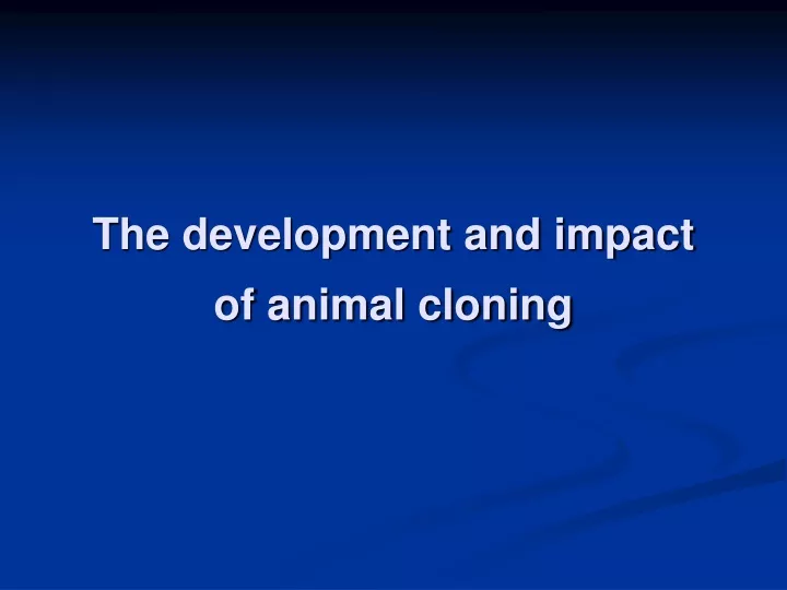 the development and impact of animal cloning