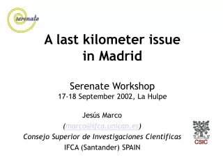 A last kilometer issue in Madrid Serenate Workshop 17-18 September 2002, La Hulpe