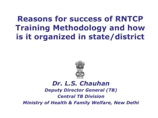 Reasons for success of RNTCP Training Methodology and how is it organized in state/district