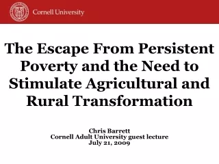 The Escape From Persistent Poverty and the Need to Stimulate Agricultural and Rural Transformation