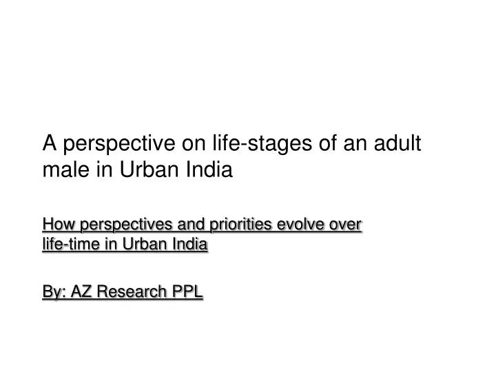 a perspective on life stages of an adult male in urban india
