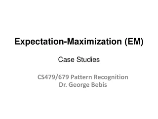 Expectation-Maximization (EM) Case Studies
