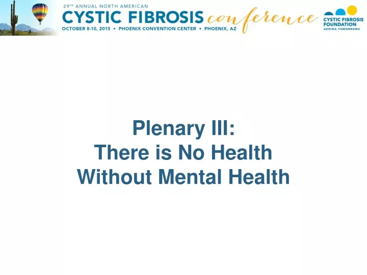 plenary iii there is no health without mental