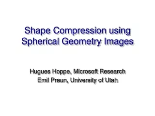 Shape Compression using Spherical Geometry Images