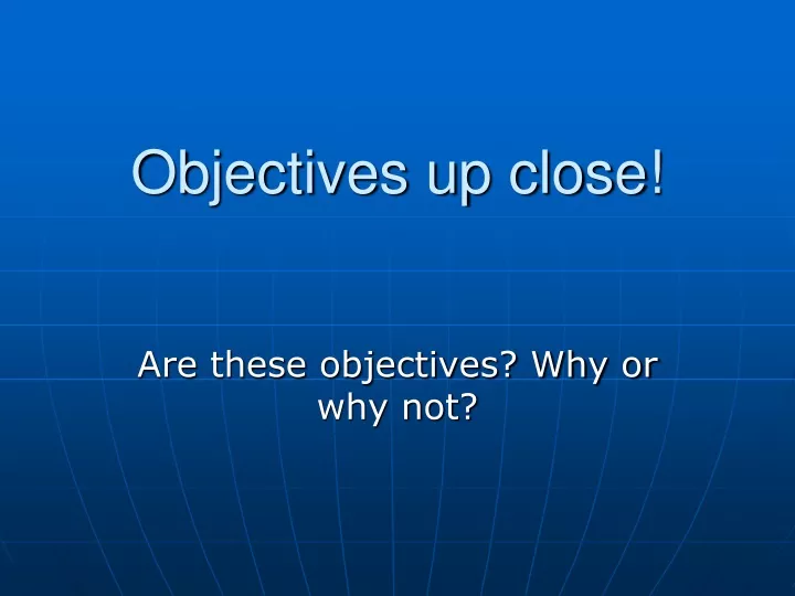 objectives up close