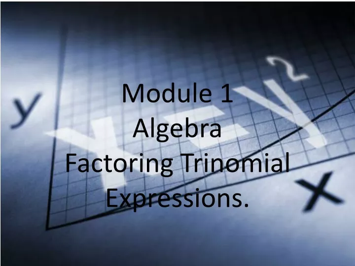 module 1 algebra factoring trinomial expressions