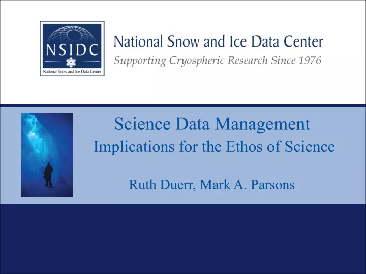 science data management implications for the ethos of science ruth duerr mark a parsons