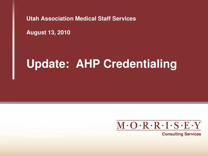 utah association medical staff services august 13 2010 update ahp credentialing