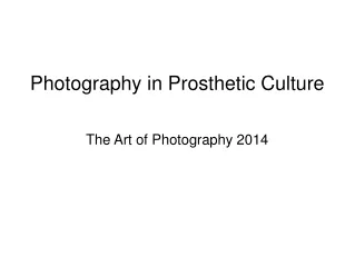 Photography in Prosthetic Culture