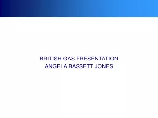 BRITISH GAS PRESENTATION ANGELA BASSETT JONES