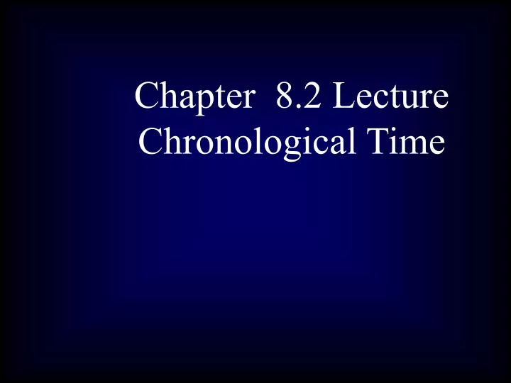 chapter 8 2 lecture chronological time