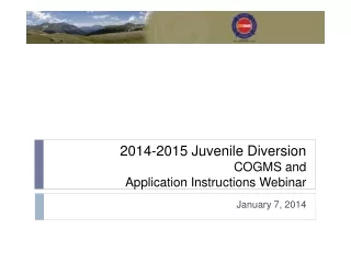 2014-2015 Juvenile Diversion  COGMS and  Application Instructions Webinar