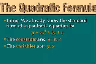 Intro:   We already know the standard form of a quadratic equation is:   y =  a x 2  +  b x +  c