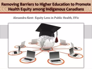 Removing Barriers to Higher Education to Promote Health Equity among Indigenous Canadians