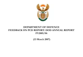 DEPARTMENT OF DEFENCE  FEEDBACK ON PCD REPORT: DOD ANNUAL REPORT FY2005/06  (13 March 2007)