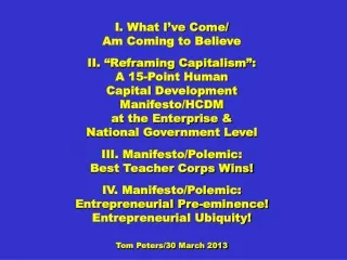 I. What I’ve Come/ Am Coming to Believe II. “Reframing Capitalism”: A 15-Point Human