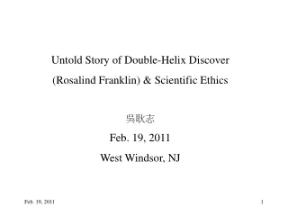 Untold Story of Double-Helix Discover (Rosalind Franklin) &amp; Scientific Ethics ???  Feb. 19, 2011