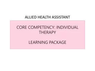 ALLIED HEALTH ASSISTANT CORE COMPETENCY: INDIVIDUAL THERAPY  LEARNING PACKAGE