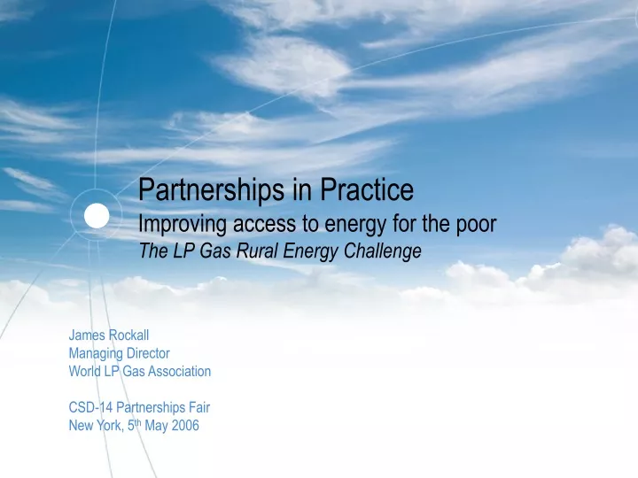 partnerships in practice improving access to energy for the poor the lp gas rural energy challenge