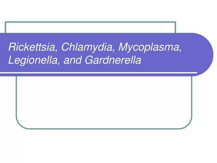 rickettsia chlamydia mycoplasma legionella and gardnerella