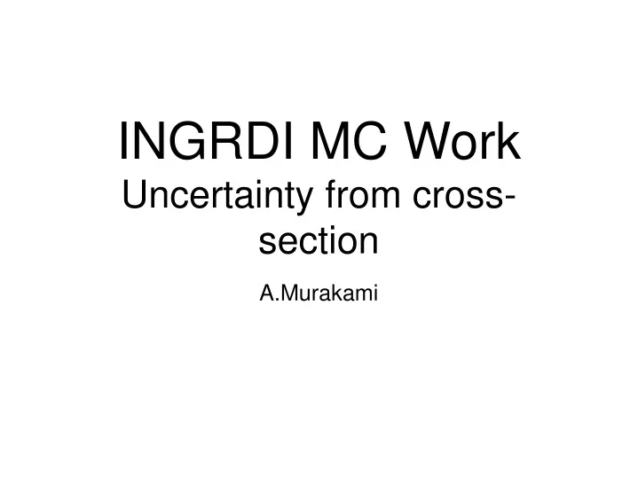 ingrdi mc work uncertainty from cross section