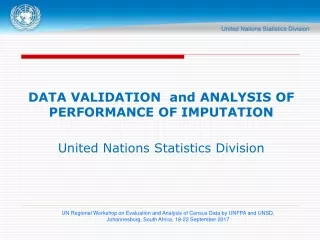 DATA VALIDATION  and ANALYSIS OF PERFORMANCE OF IMPUTATION  United Nations Statistics Division