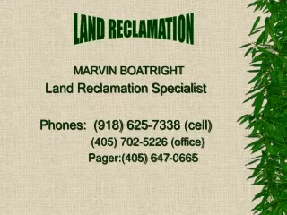 MARVIN BOATRIGHT Land Reclamation Specialist Phones:  (918) 625-7338 (cell)