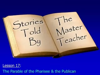 Lesson 17 : The Parable of the Pharisee &amp; the Publican