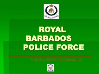 ROYAL BARBADOS                                        	POLICE FORCE