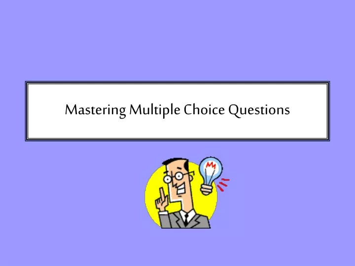mastering multiple choice questions