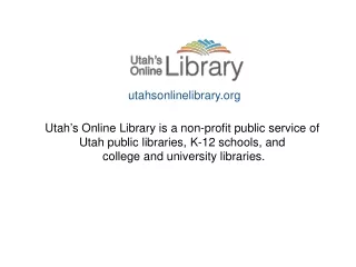 Utah ’ s Online Library is a non-profit public service of