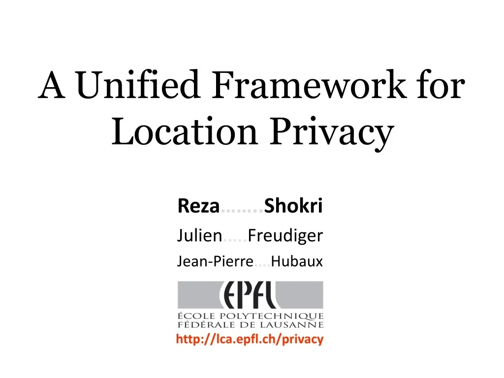 PPT - A Unified Framework for Location Privacy PowerPoint Presentation ...
