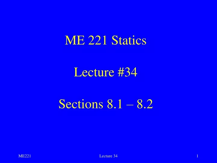 me 221 statics lecture 34 sections 8 1 8 2