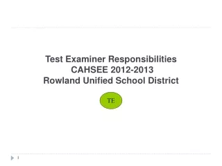 Test Examiner Responsibilities  CAHSEE  2012-2013 Rowland Unified School District