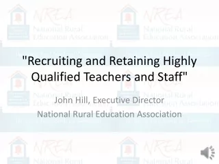 &quot;Recruiting and Retaining Highly Qualified Teachers and Staff&quot;