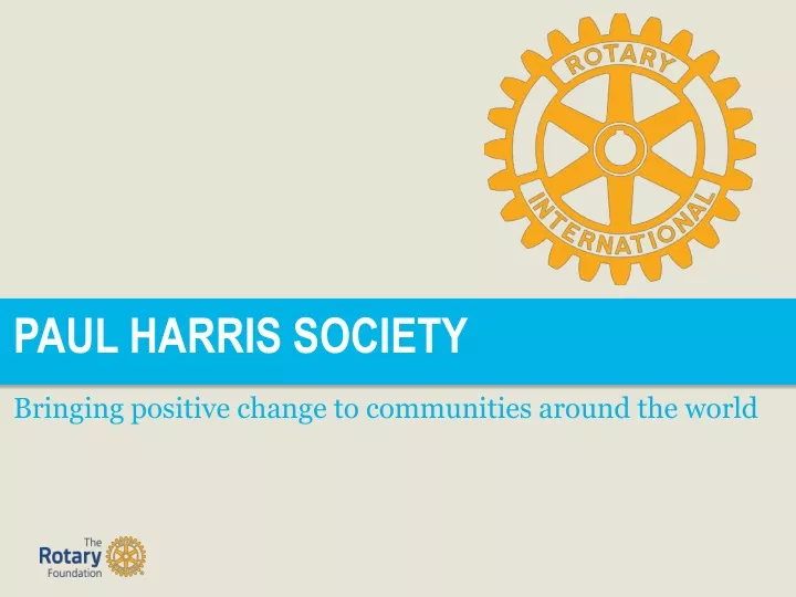 paul harris society bringing positive change