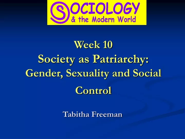 week 10 society as patriarchy gender sexuality and social control