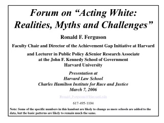 Forum on “Acting White: Realities, Myths and Challenges” Ronald F. Ferguson