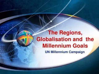 The Regions, Globalisation and  the Millennium Goals