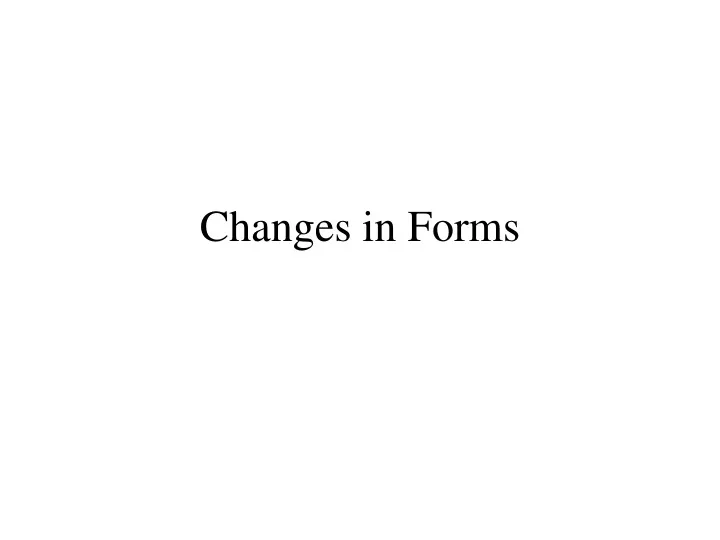 changes in forms